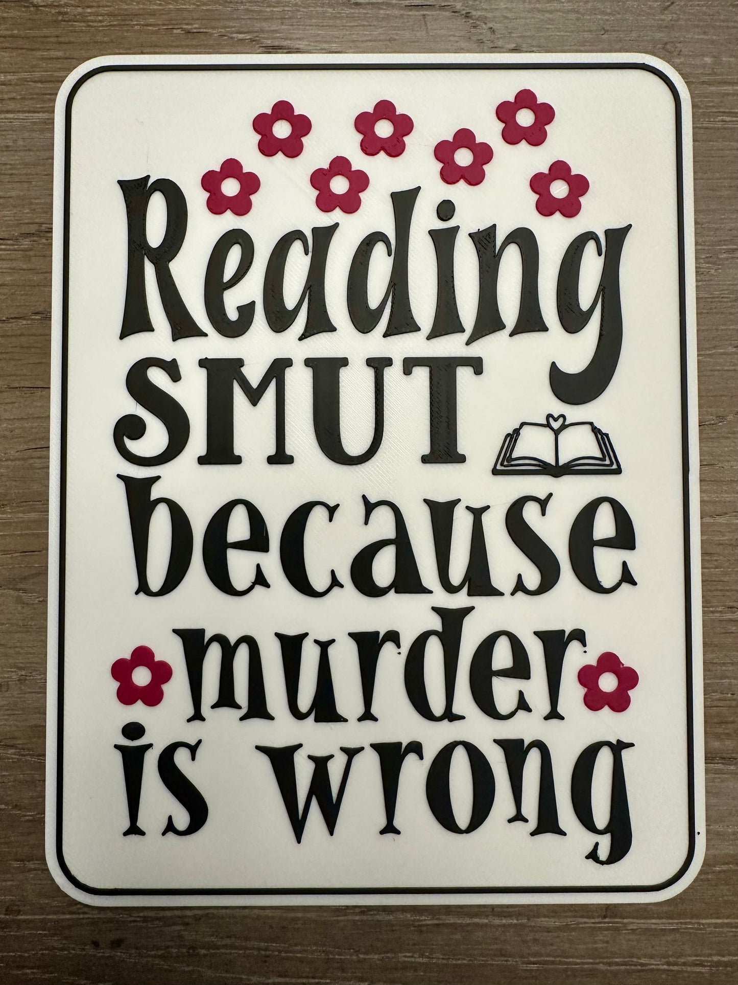 Reading Smut Because Murder Is Wrong Sign – Funny Bookish Decor