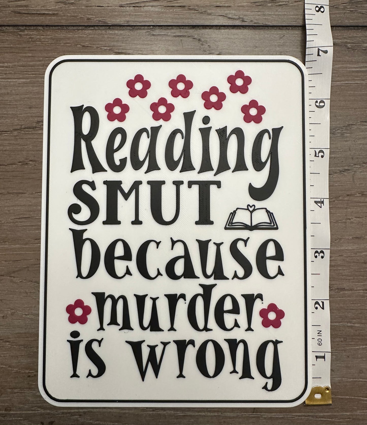 Reading Smut Because Murder Is Wrong Sign – Funny Bookish Decor