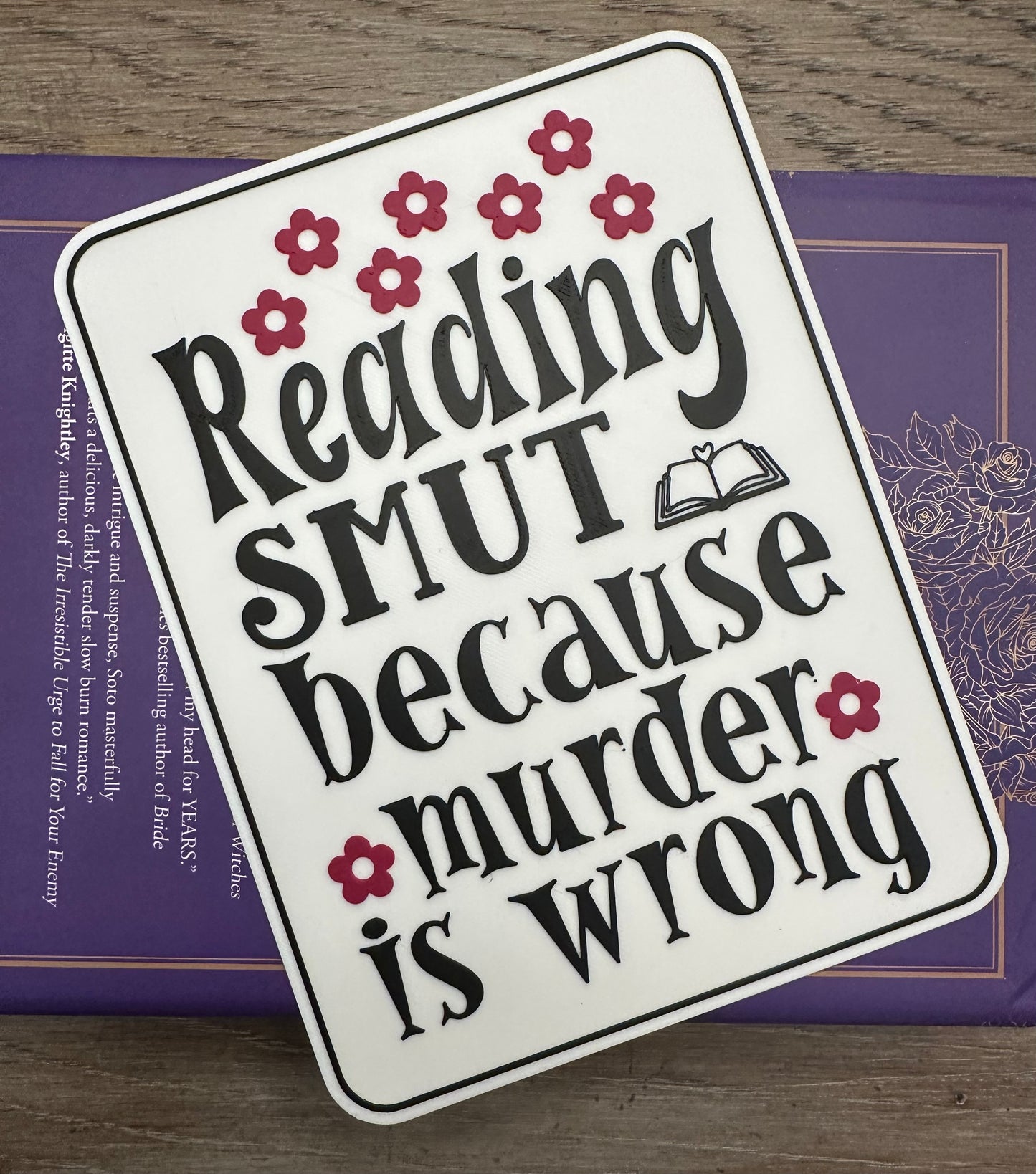 Reading Smut Because Murder Is Wrong Sign – Funny Bookish Decor