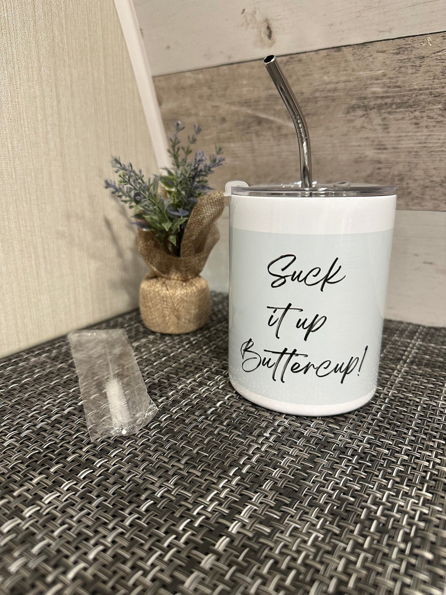 Suck it up Buttercup 10 oz Tumbler, Custom  Tumbler