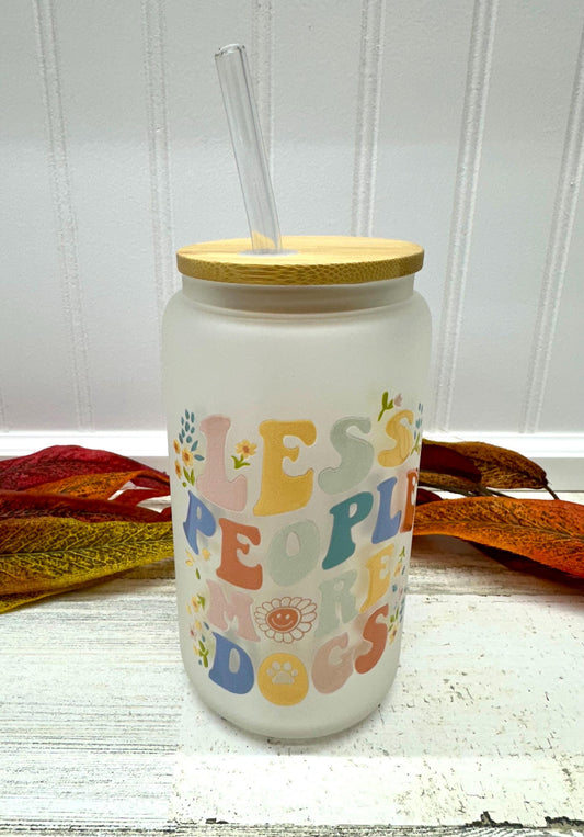 Dog Lover Glass Tumbler: "Less People More Dogs"