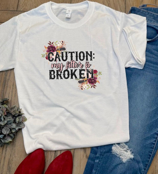 Caution My Filter is Broken Graphic Tee - Funny Unisex T-Shirt
